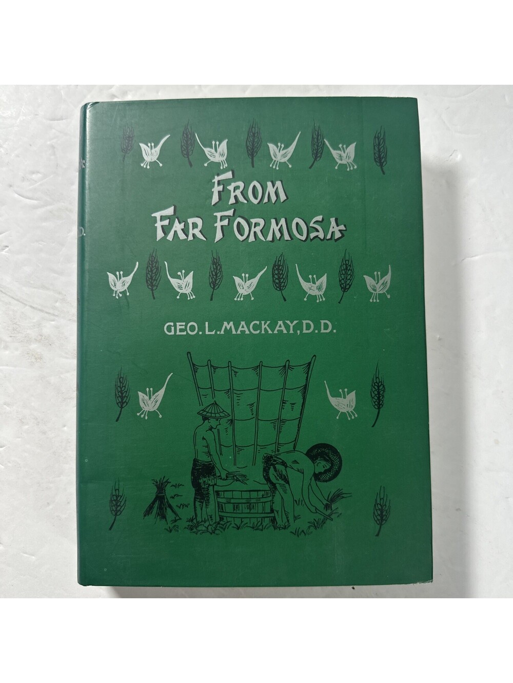 From Far Formosa George Leslie Mackay 2002 SMC Taiwan Hardcover Mission History